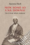 Non sono io una donna? Storia di una schiava americana libro