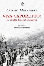 Viva caporetto! La rivolta dei santi maledetti libro