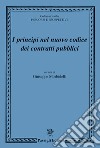 I principi nel nuovo codice dei contratti pubblici libro