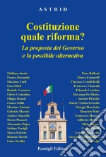 Costituzione: quale riforma? La proposta del governo e la possibile alternativa libro