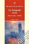 La lampada rossa. Storie di medici e di medicina libro