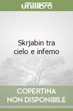 Skrjabin tra cielo e inferno libro