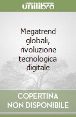 Megatrend globali, rivoluzione tecnologica digitale libro