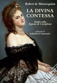 La Divina Contessa. Studio sulla Signora di Castiglione libro