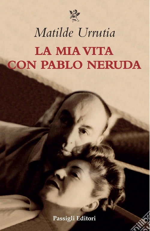 La mia vita con Pablo Neruda