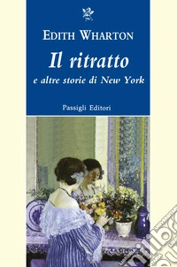 Il ritratto e altre storie di New York. Nuova ediz.