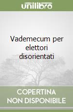 Vademecum per elettori disorientati libro