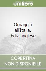 Omaggio all'Italia. Ediz. inglese libro