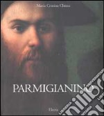 Parmigianino. Ediz. illustrata