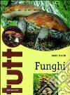 Funghi. Ediz. illustrata libro