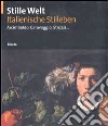 Stille Welt. Italienische Stilleben. Arcimboldo, Caravaggio, Strozzi... Ediz. tedesca libro