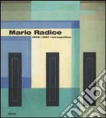 Mario Radice. 1898-1987 retrospettiva. Ediz. illustrata libro