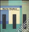 Mario Radice. 1898-1987 retrospettiva. Ediz. illustrata libro