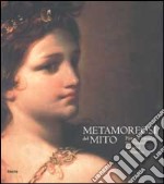 Metamorfosi del mito. Pittura barocca tra Napoli; Genova e Venezia. Ediz. illustrata libro