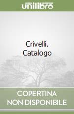 Crivelli. Catalogo libro