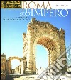 Roma e il suo impero. Fondazione, espansione e dominio. Ediz. illustrata libro