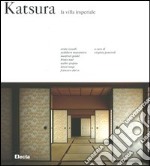 Katsura. La villa Imperiale. Ediz. illustrata