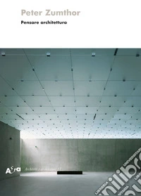 Pensare architettura. Ediz. illustrata libro