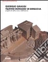 Teatro romano di Brescia. Progetto di restituzione e riabilitazione libro