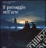 Il paesaggio nell'arte. Ediz. illustrata libro