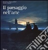 Il paesaggio nell'arte. Ediz. illustrata libro