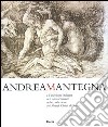 Andrea Mantegna e l'incisione italiana del Rinascimento nelle collezioni dei musei civici di Pavia. Ediz. illustrata libro