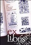 Ex libris. Storia, stili, significati, tecniche, collezionismo libro