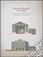 Ireneo Aleandri 1795-1885. L'architettura del purismo nello Stato pontificio. Ediz. illustrata