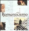 Il Romanticismo. 1780-1860: la nascita di una nuova sensibilità. Ediz. illustrata libro
