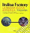 Italian Factory. La nuova scena artistica italiana. Ediz. multilingue libro