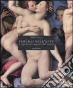 Simboli nell'arte. Il significato segreto dei dipinti. Ediz. illustrata libro