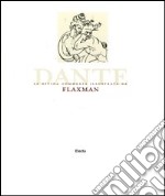 Dante. La Divina Commedia illustrata da Flaxman. Ediz. illustrata libro