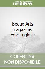 Beaux Arts magazine. Ediz. inglese libro