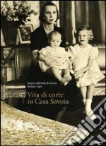 Vita di corte in casa Savoia libro