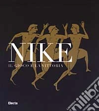 Nike. Il gioco e la vittoria libro