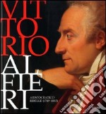 Vittorio Alfieri. Aristocratico ribelle (1749-1803). Torino (5 ottobre 2003-11 gennaio 2004) libro