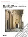 Nuovi antichi. Committenti, cantieri, architetti 1400-1600 libro