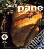 Fare il pane. Ediz. illustrata libro