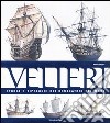 Velieri. Storia e tipologie dei dominatori del mare. Ediz. illustrata libro