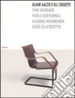 Alvar Aalto e gli oggetti. Ediz. illustrata libro