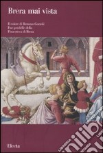 Il colore di Benozzo Gozzoli. Due predelle della Pinacoteca di Brera. Catalogo della mostra (Milano, giugno-novembre 2003). Ediz. illustrata libro