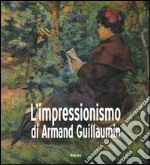 L'impressionismo di Armand Guillaumin. Catalogo della mostra (Torino, 24 ottobre 2003-1 febbraio 2004) libro