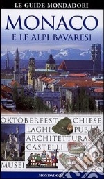 Monaco e le Alpi bavaresi. Ediz. illustrata libro