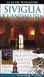 Siviglia e l'Andalusia. Ediz. illustrata libro