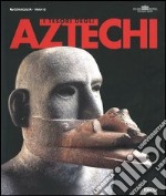 I Tesori degli Aztechi. Catalogo della mostra (Roma, 20 marzo-18 luglio 2004) (ed. cart.)