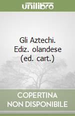 Gli Aztechi. Ediz. olandese (ed. cart.) libro