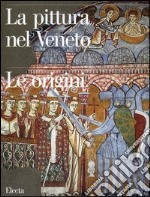 La pittura nel Veneto. Le origini libro