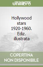 Hollywood stars 1920-1960. Ediz. illustrata libro