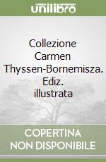 Collezione Carmen Thyssen-Bornemisza. Ediz. illustrata libro