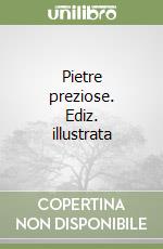 Pietre preziose. Ediz. illustrata